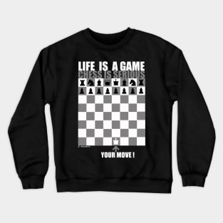 Life is a Game, Chess is Serious Crewneck Sweatshirt